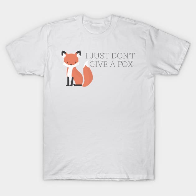 I Just Dont Give a Fox T-Shirt by annmariestowe